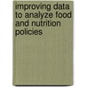 Improving Data to Analyze Food and Nutrition Policies door Subcommittee National Research Council