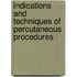 Indications and Techniques of Percutaneous Procedures