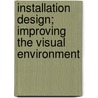Installation Design; Improving the Visual Environment door William Guerin