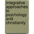 Integrative Approaches to Psychology and Christianity