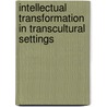 Intellectual Transformation in Transcultural Settings by Snea Thinsan