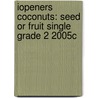 Iopeners Coconuts: Seed or Fruit Single Grade 2 2005c door Rosie McCormick
