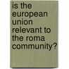 Is the European Union relevant to the Roma community? door Diana Ioancea
