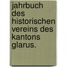 Jahrbuch des historischen Vereins des Kantons Glarus. door Historischer Verein Des Kantons Glarus