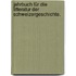 Jahrbuch für die Litteratur der Schweizergeschichte.