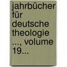 Jahrbücher Für Deutsche Theologie ..., Volume 19... door Onbekend