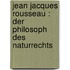 Jean Jacques Rousseau : der Philosoph des Naturrechts