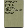 Jefferson's Sons: A Founding Father's Secret Children door Kimberly Brubaker Bradley