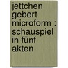 Jettchen Gebert microform : Schauspiel in fünf Akten door Douglas J. Herrmann