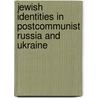 Jewish Identities in Postcommunist Russia and Ukraine by Zvi Gitelman