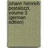 Johann Heinrich Pestalozzi, Volume 3 (German Edition)