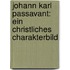 Johann Karl Passavant: Ein christliches Charakterbild