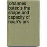 Johannes Buteo's the Shape and Capacity of Noah's Ark door Johannes Buteo