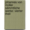 Johannes von Müller Sämmtliche Werke: vierter Theil by Johannes Von Muller