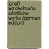 Johañ Winckelmañs Sämtliche Werke (German Edition)