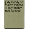 Judy Moody Se Vuelve Famosa = Judy Moody Gets Famous! by Megan McDonald