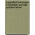 Jugenderinnerungen mit Blicken auf das spätere Leben
