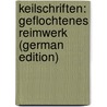 Keilschriften: Geflochtenes Reimwerk (German Edition) door Brunner Sébastian