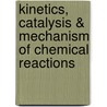 Kinetics, Catalysis & Mechanism of Chemical Reactions door Regina M. Islamova