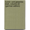 Kunst- Und Gewerbe- Blatt, Volume 22 (German Edition) by Verein FüR. Das Bayern Polytechnischer