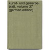 Kunst- Und Gewerbe- Blatt, Volume 37 (German Edition) by Verein FüR. Das Bayern Polytechnischer