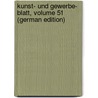 Kunst- Und Gewerbe- Blatt, Volume 51 (German Edition) by Verein FüR. Das Bayern Polytechnischer