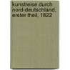 Kunstreise durch Nord-Deutschland, Erster Theil, 1822 by Ernst Kratz
