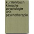Kurzlehrbuch Klinische Psychologie und Psychotherapie