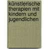 Künstlerische Therapien mit Kindern und Jugendlichen door Thomas Stegemann