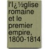 L'Ï¿½Glise Romaine Et Le Premier Empire, 1800-1814