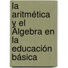 La Aritmética y el Álgebra en la Educación Básica door Víctor Enrique Flores Paillacheo