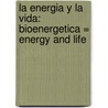 La Energia y la Vida: Bioenergetica = Energy and Life door Georges Dreyfus