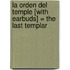 La Orden del Temple [With Earbuds] = The Last Templar