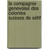 La compagnie genevoise des colonies suisses de Sétif