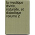 La mystique divine, naturelle, et diabolique Volume 2