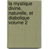 La mystique divine, naturelle, et diabolique Volume 2 door Sainte-Foi Charles 1806-1861