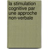 La stimulation cognitive par une approche non-verbale by Laurent Lefebvre