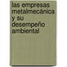 Las Empresas Metalmecánica y su Desempeño Ambiental door Gloria Eneida Becerra