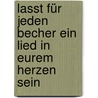 Lasst für jeden Becher ein Lied in eurem Herzen sein by Khalil Gibran