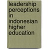 Leadership Perceptions in Indonesian Higher Education door T. Zulfikar Akarim