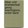 Leben und Briefwechsel Georg Washingtons, Erster Band by Jared Sparks