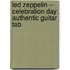 Led Zeppelin -- Celebration Day: Authentic Guitar Tab