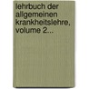 Lehrbuch Der Allgemeinen Krankheitslehre, Volume 2... door Carl Heinrich Schultz