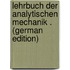 Lehrbuch Der Analytischen Mechanik . (German Edition)