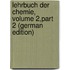 Lehrbuch Der Chemie, Volume 2,part 2 (German Edition)