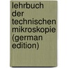 Lehrbuch Der Technischen Mikroskopie (German Edition) by F. Hanausek T