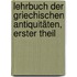 Lehrbuch der Griechischen Antiquitäten, erster Theil