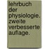 Lehrbuch der Physiologie. Zweite verbesserte Auflage.