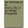 Les Femmes Et La Sociï¿½Tï¿½ Au Temps D'Auguste door Henri Blaze