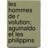 Les Hommes de R Volution; Aguinaldo Et Les Philippins door Henri Turot